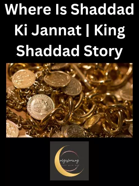 Where Is Shaddad Ki Jannat King Shaddad Story
