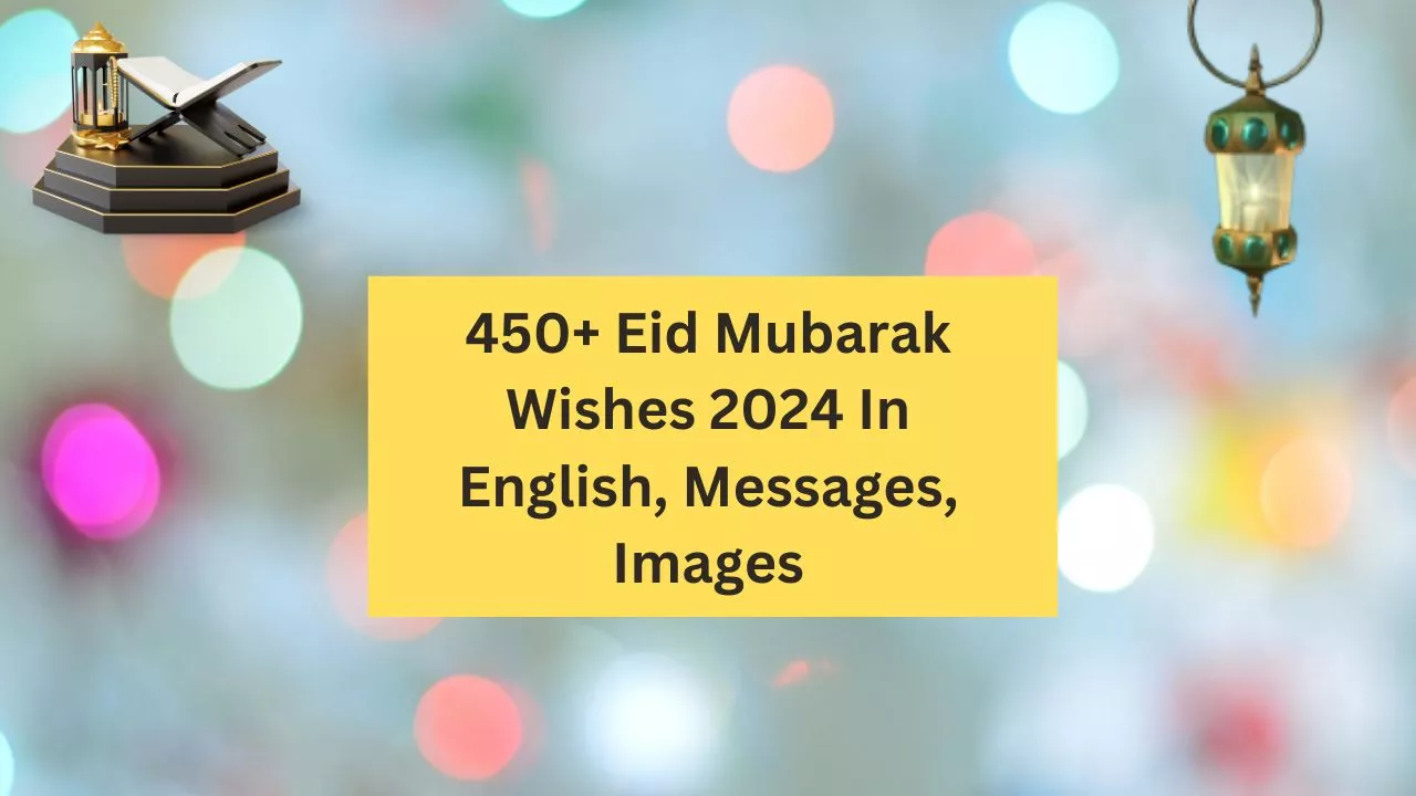 450+ Eid Mubarak Wishes 2024 In English, Messages, Images