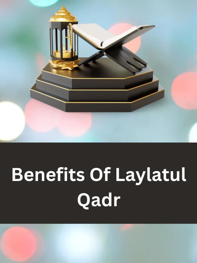 Benefits Of Laylatul Qadr