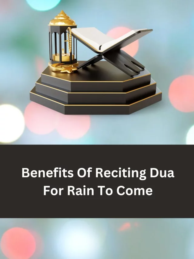 Benefits Of Reciting Dua For Rain To Come